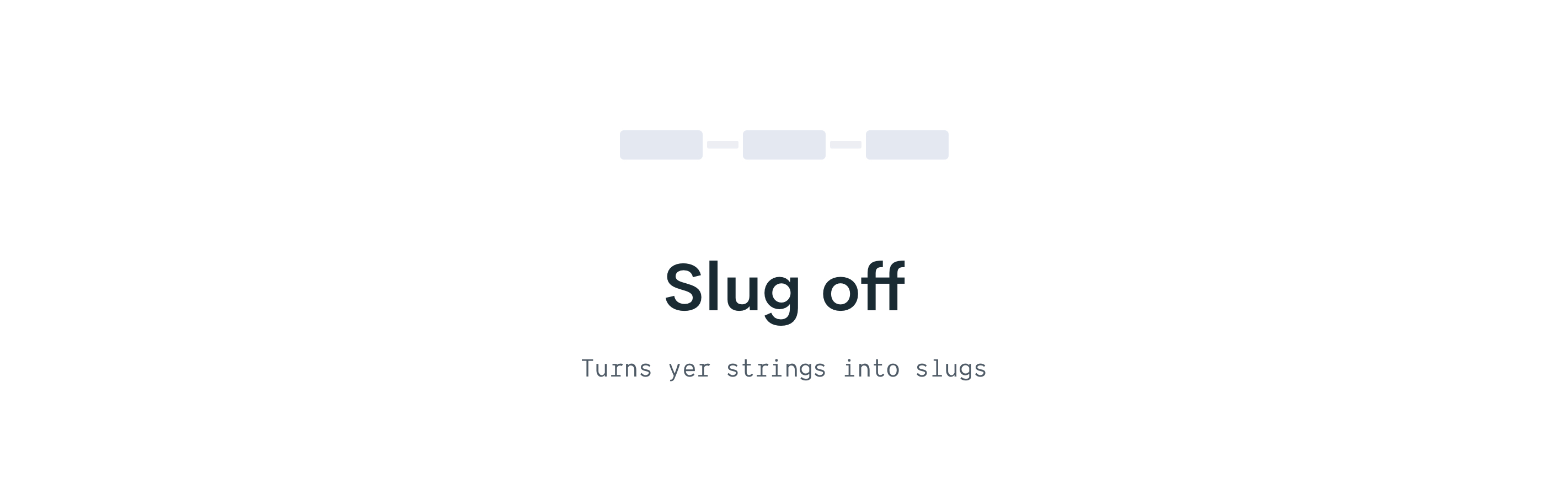 Slug off